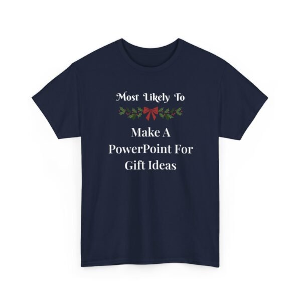Unisex t-shirt from Twisted Angell with the sarcastic phrase “Most Likely To Make A PowerPoint For Gift Ideas” printed on the front.
