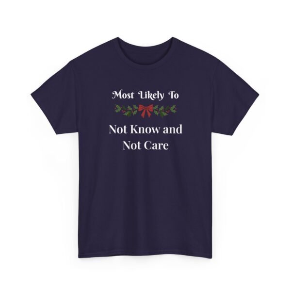 Unisex t-shirt from Twisted Angell with the sarcastic phrase “Most Likely To Not Know and Not Care” printed on the front.