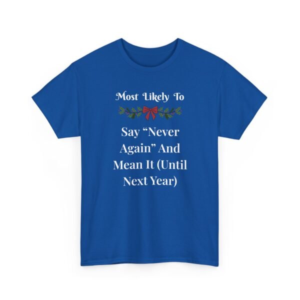 17402482061311013738_2048.jpeg Unisex t-shirt from Twisted Angell with the sarcastic phrase “Most Likely To Say Never Again And Mean It (Until Next Year)” printed on the front.