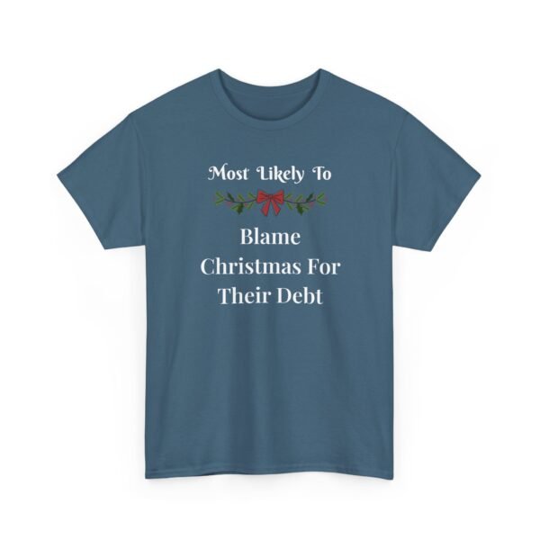 Unisex t-shirt from Twisted Angell with the sarcastic phrase “Most Likely To Blame Christmas For Their Debt” printed on the front.