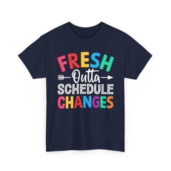 17423841125117063234_2048.jpeg Unisex t-shirt from Twisted Angell with the sarcastic phrase “Fresh Outta Schedule Changes” printed on the front.