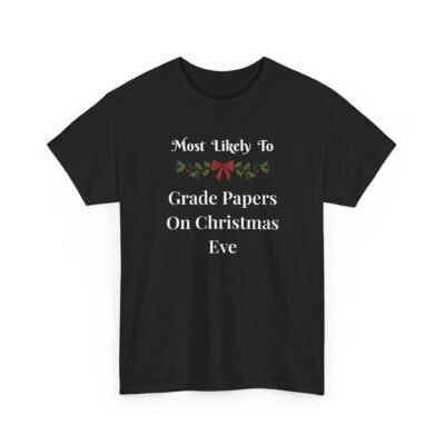 Unisex t-shirt from Twisted Angell with the sarcastic phrase “Most Likely To Grade Papers On Christmas Eve” printed on the front.