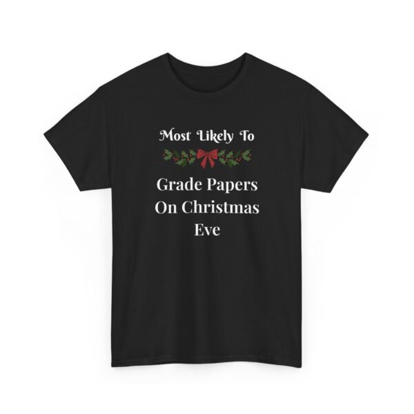 Unisex t-shirt from Twisted Angell with the sarcastic phrase “Most Likely To Grade Papers On Christmas Eve” printed on the front.
