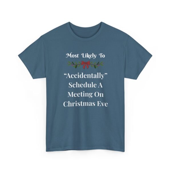 Unisex t-shirt from Twisted Angell with the sarcastic phrase “Most Likely To Accidentally Schedule A Meeting On Christmas Eve” printed on the front.