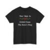 Unisex t-shirt from Twisted Angell with the sarcastic phrase “Most Likely to Drink From The Boss's Mug” printed on the front.