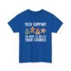 17492621446902910925_2048.jpeg Unisex t-shirt from Twisted Angell with the sarcastic phrase “Tech Support I'm Here To Delete Your Cookies” printed on the front.