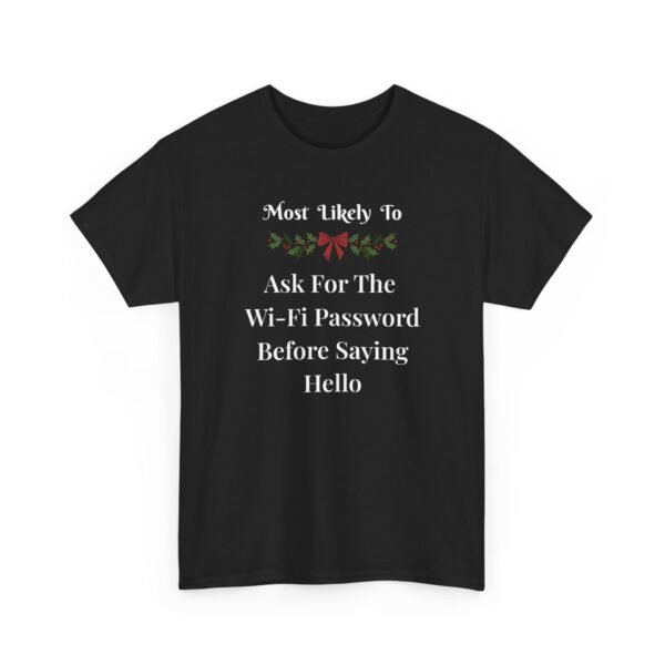 Unisex t-shirt from Twisted Angell with the sarcastic phrase “Most Likely To Ask For The Wi-Fi Password Before Saying Hello” printed on the front.