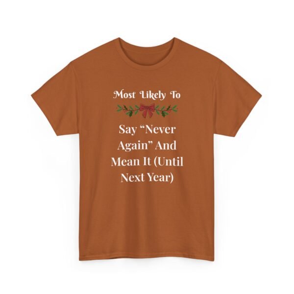 17514523671045599380_2048.jpeg Unisex t-shirt from Twisted Angell with the sarcastic phrase “Most Likely To Say Never Again And Mean It (Until Next Year)” printed on the front.