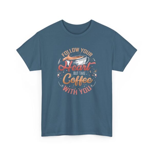 Unisex t-shirt from Twisted Angell with the sarcastic phrase “Follow Your Heart But Take Coffee With You” printed on the front.