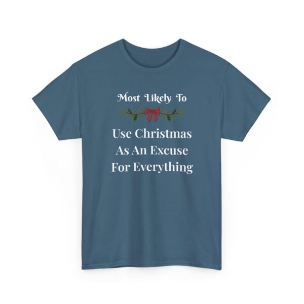 1753976234836646086_2048.jpeg Unisex t-shirt from Twisted Angell with the sarcastic phrase “Most Likely To Use Christmas As An Excuse” printed on the front.