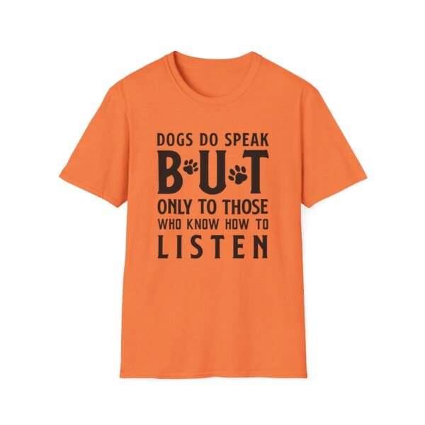 1754511048978958003_2048-1.jpeg Unisex t-shirt from Twisted Angell with the sarcastic phrase “Dogs Do Speak But Only To Those Who Know How To Listen” printed on the front.