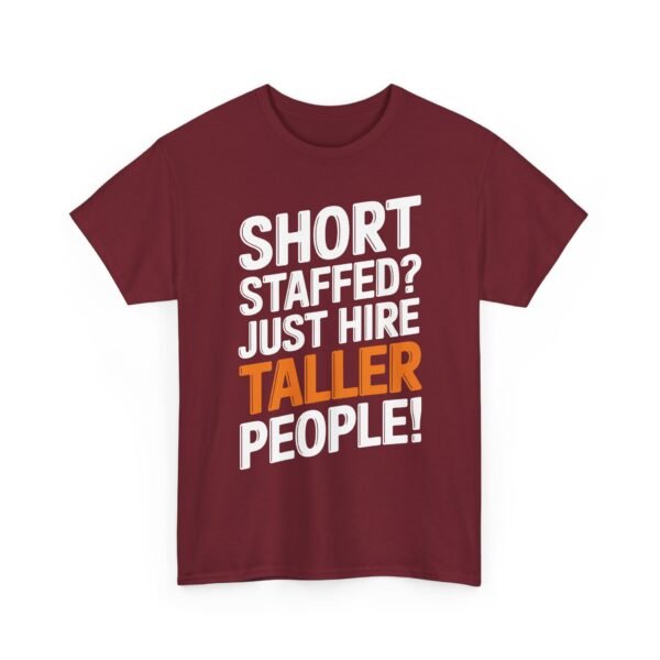 Unisex t-shirt from Twisted Angell with the sarcastic phrase “Short Staffed? Just Hire Taller People!” printed on the front.