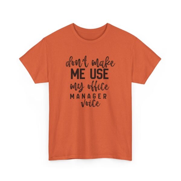 Unisex t-shirt from Twisted Angell with the sarcastic phrase “Don't Make Me Use My Office Manager Voice” printed on the front.
