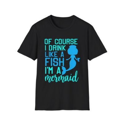 Unisex t-shirt from Twisted Angell with the sarcastic phrase “Of Course I drink like a Fish, I'm a Mermaid” printed on the front.