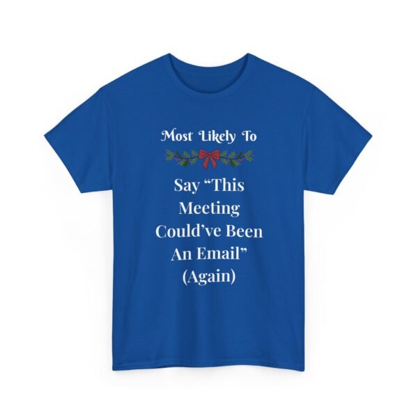 Unisex t-shirt from Twisted Angell with the sarcastic phrase “Most Likely To Say 'This Meeting Could've Been An Email' (Again)” printed on the front.