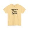 Unisex t-shirt from Twisted Angell with the sarcastic phrase “I'm Here to F*ck Shit Up” printed on the front.
