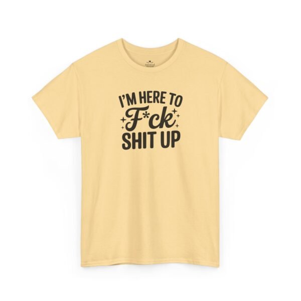 Unisex t-shirt from Twisted Angell with the sarcastic phrase “I'm Here to F*ck Shit Up” printed on the front.