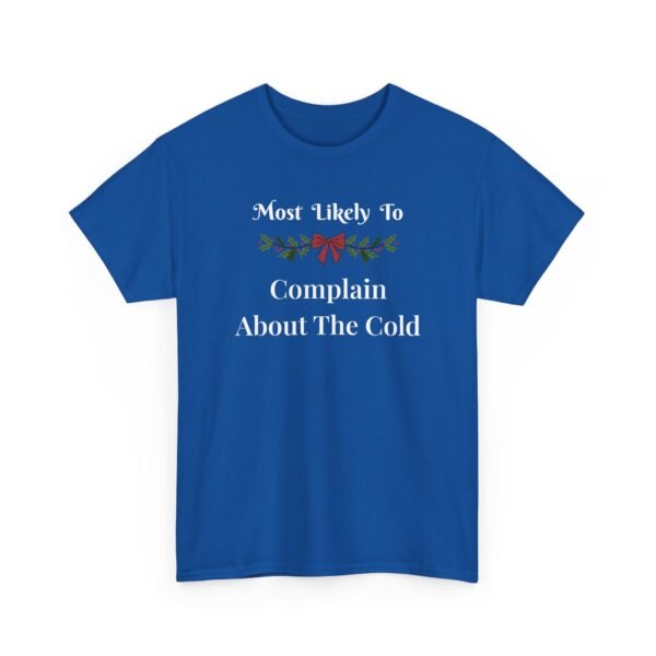 17617653423367590447_2048.jpeg Unisex t-shirt from Twisted Angell with the sarcastic phrase “Most Likely To Complain About The Cold” printed on the front.