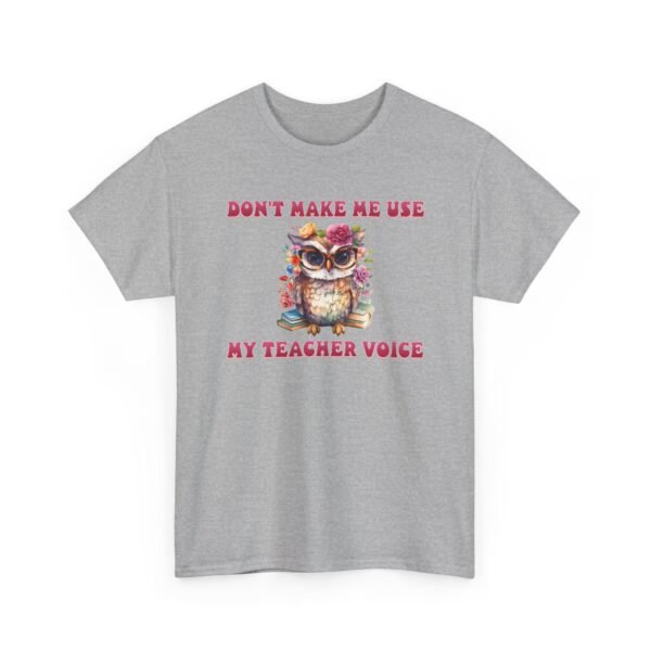 Unisex t-shirt from Twisted Angell with the sarcastic phrase “Don't Make Me Use My Teacher Voice” printed on the front.