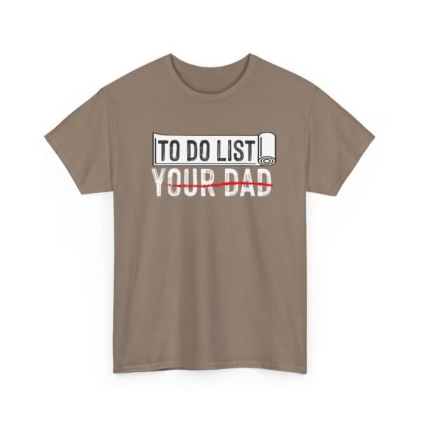 17636091240931647861_2048.jpeg Unisex t-shirt from Twisted Angell with the sarcastic phrase “To-Do List, You're Dad” printed on the front.