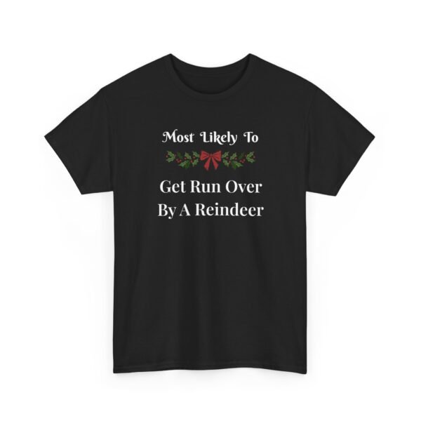 Unisex t-shirt from Twisted Angell with the sarcastic phrase “Most Likely To Get Run Over By A Reindeer” printed on the front.