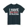 17670755730363497904_2048-2.jpeg Unisex t-shirt from Twisted Angell with the sarcastic phrase “I Have Dyslexia” printed on the front.