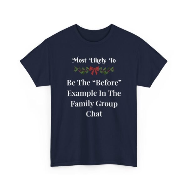 Unisex t-shirt from Twisted Angell with the sarcastic phrase “Most Likely To Be The “Before” Example In The Family Group Chat” printed on the front.
