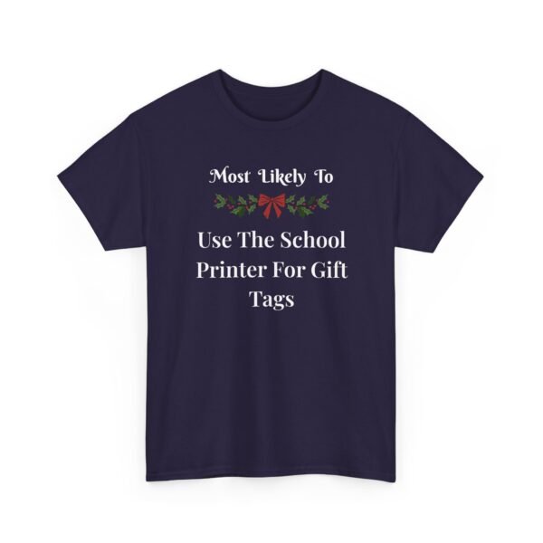 Unisex t-shirt from Twisted Angell with the sarcastic phrase “Most Likely to Use The School Printer For Gift Tags” printed on the front.