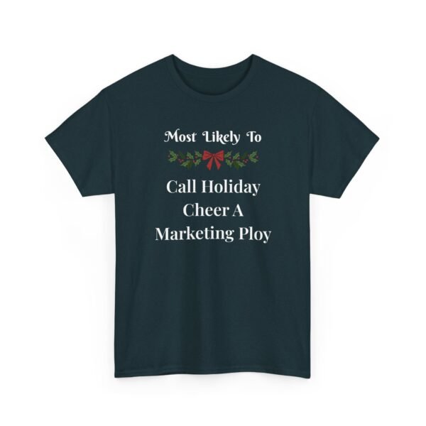17710467076722952882_2048.jpeg Unisex t-shirt from Twisted Angell with the sarcastic phrase “Most Likely To Call Holiday Cheer A Marketing Ploy” printed on the front.