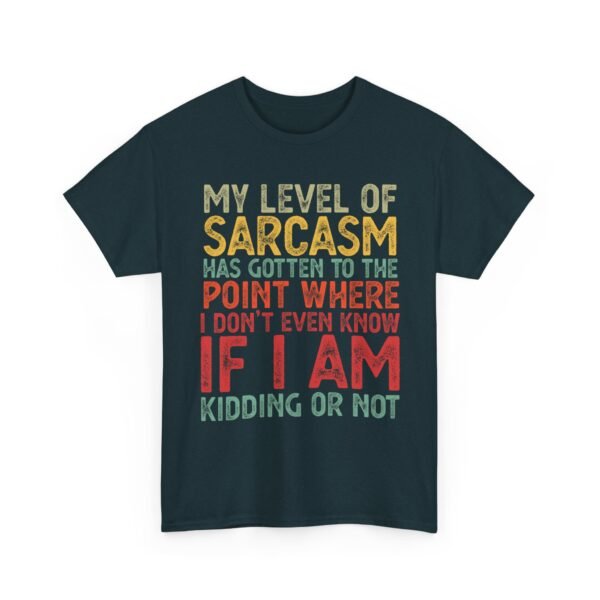 Unisex t-shirt from Twisted Angell with the sarcastic phrase “My Level Of Sarcasm Has Gotten Me To The Point Where I Don't Even Know If I Am Kidding Or Not” printed on the front.