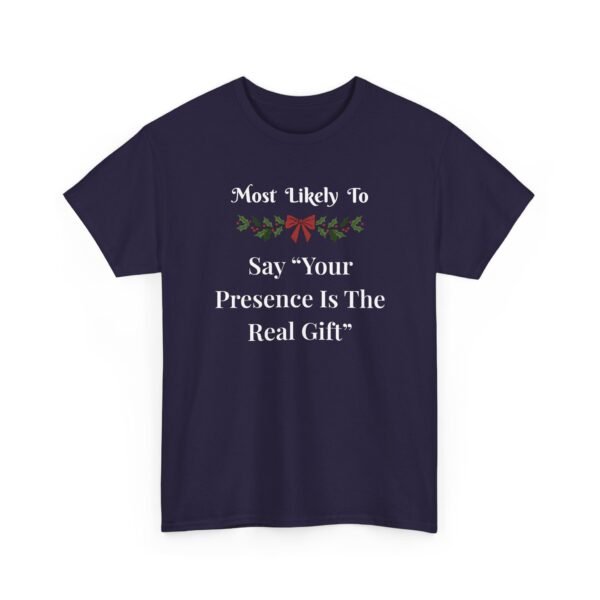 17718760728000455748_2048.jpeg Unisex t-shirt from Twisted Angell with the sarcastic phrase “Most Likely To Say Your Presence Is The Real Gift” printed on the front.