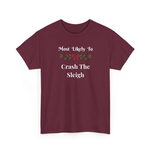 17734661049947459767_2048.jpeg Unisex t-shirt from Twisted Angell with the sarcastic phrase “Most Likely To Crash The Sleigh” printed on the front.