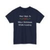 17743777631084579247_2048.jpeg Unisex t-shirt from Twisted Angell with the sarcastic phrase “Most Likely To Miss Christmas While Gaming” printed on the front.