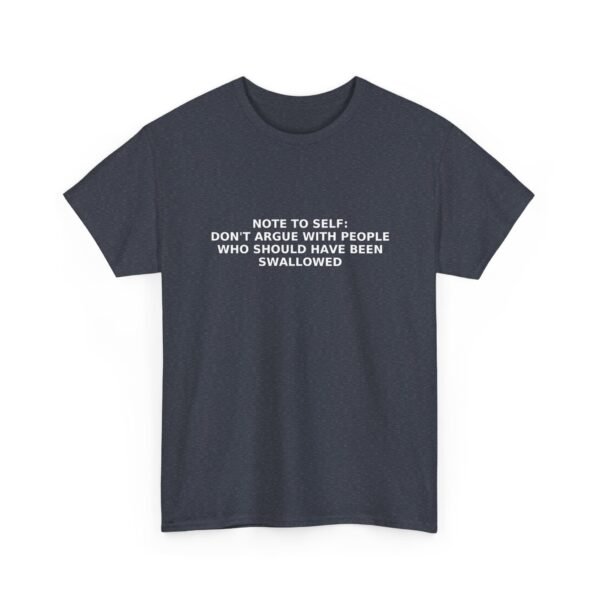Unisex t-shirt from Twisted Angell with the sarcastic phrase “Note to self: Don't Argue With People That Should Been Swallowed” printed on the front.
