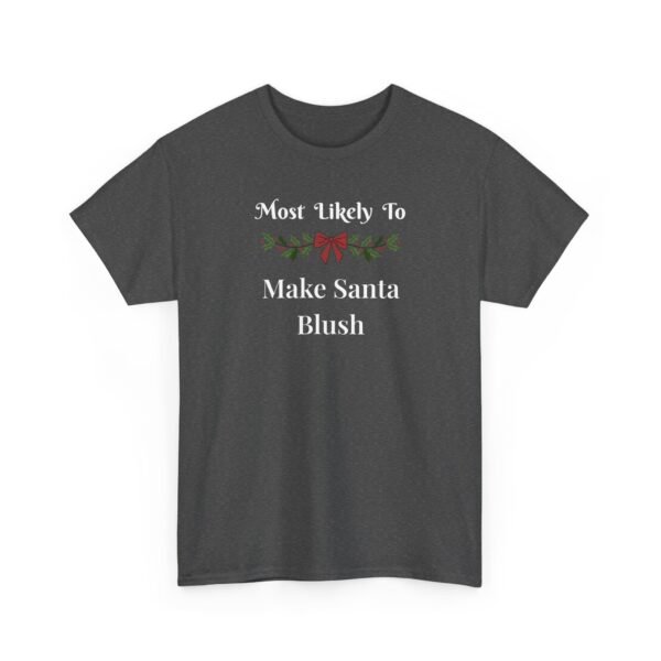 Unisex t-shirt from Twisted Angell with the sarcastic phrase “Most Likely To Make Santa Blush” printed on the front.