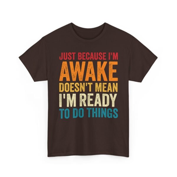 17811460969255089259_2048-1.jpeg Unisex t-shirt from Twisted Angell with the sarcastic phrase “Just Because I'm Awake Doesn't Mean I'm Ready To Do Things” printed on the front.