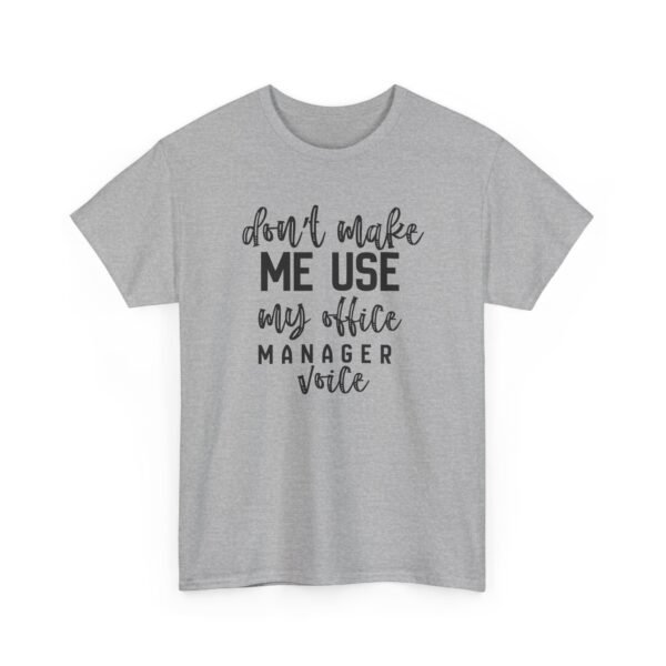 Unisex t-shirt from Twisted Angell with the sarcastic phrase “Don't Make Me Use My Office Manager Voice” printed on the front.