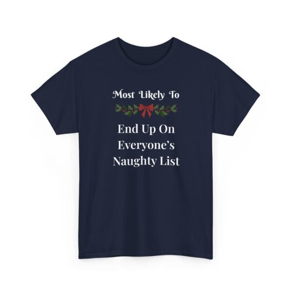 17842302473664562046_2048.jpeg Unisex t-shirt from Twisted Angell with the sarcastic phrase “Most Likely to End Up on Everyone's Naughty List” printed on the front.