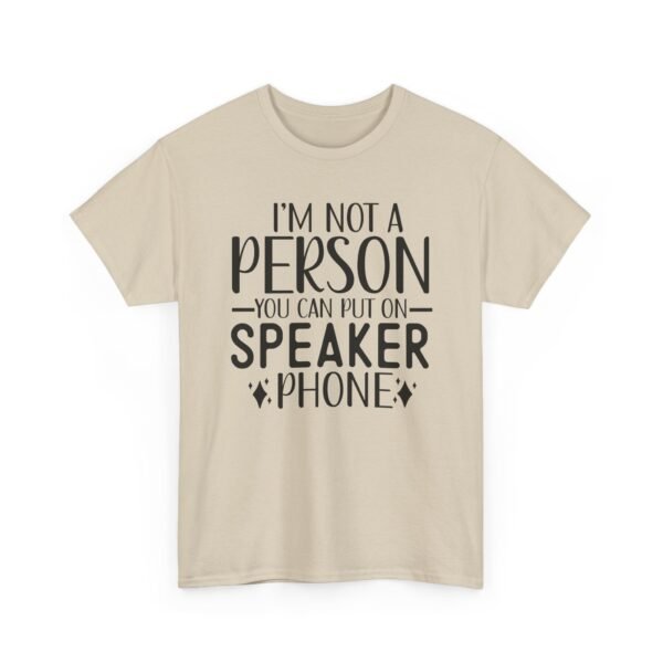 Unisex t-shirt from Twisted Angell with the sarcastic phrase “I'm Not A Person You Can Put On Speaker Phone” printed on the front.