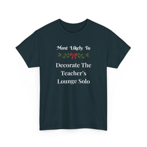 Unisex t-shirt from Twisted Angell with the sarcastic phrase “Most Likely To Decorate Teacher's Lounge Solo” printed on the front.