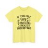 Unisex t-shirt from Twisted Angell with the sarcastic phrase “If You Met My Family You Would Understand” printed on the front.