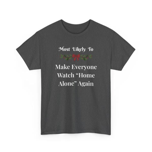 17857800867341846390_2048.jpeg Unisex t-shirt from Twisted Angell with the sarcastic phrase “Most Likely To Make Everyone Watch Home Alone Again” printed on the front.