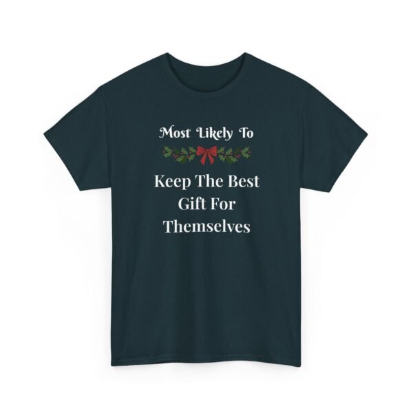 Unisex t-shirt from Twisted Angell with the sarcastic phrase “Most Likely To Keep The Best Gift For Themselves” printed on the front.