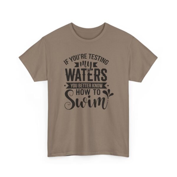 17884518455567330176_2048-1.jpeg Unisex t-shirt from Twisted Angell with the sarcastic phrase “If You're Testing My Waters, You Better Know How To Swim” printed on the front.
