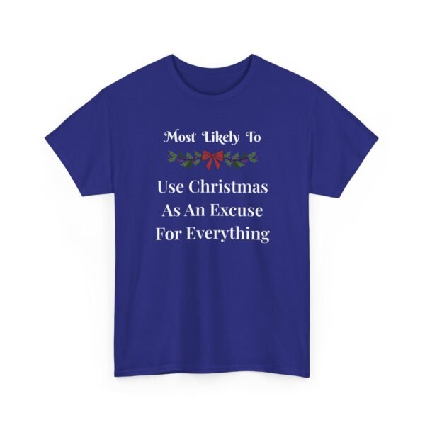 17906442201421311219_2048.jpeg Unisex t-shirt from Twisted Angell with the sarcastic phrase “Most Likely To Use Christmas As An Excuse” printed on the front.