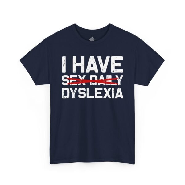 17914516252375022603_2048-2.jpeg Unisex t-shirt from Twisted Angell with the sarcastic phrase “I Have Dyslexia” printed on the front.