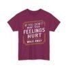 Unisex t-shirt from Twisted Angell with the sarcastic phrase “If You Don't Want Your Feelings Hurt, Walk Away” printed on the front.