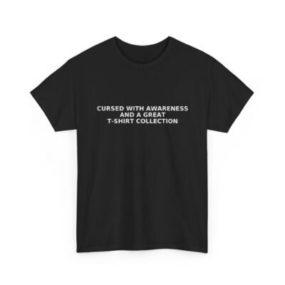 17953456415303054267_2048-2.jpeg Sarcastic apparel design from Twisted Angell with the phrase “Cursed With Awareness and a Great T-shirt Collection” printed on the front.
