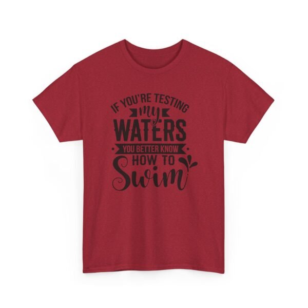 17962698793978030764_2048-1.jpeg Unisex t-shirt from Twisted Angell with the sarcastic phrase “If You're Testing My Waters, You Better Know How To Swim” printed on the front.