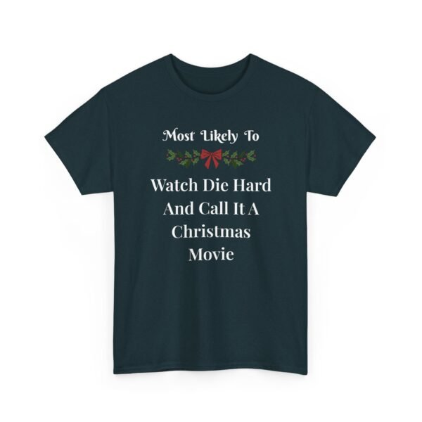 Unisex t-shirt from Twisted Angell with the sarcastic phrase “Most Likely To Watch Die Hard And Call It A Christmas Movie” printed on the front.